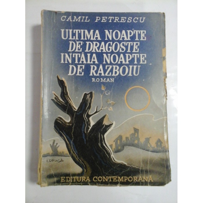 ULTIMA NOAPTE DE DRAGOSTE INTAIA NOAPTE DE RAZBOIU - CAMIL PETRESCU (editie veche)